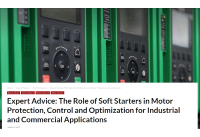 Expert Advice: The Role of Soft Starters in Motor Protection, Control and Optimization for Industrial and Commercial Applications