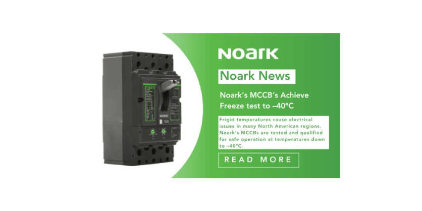 Noark’s MCCB’s Achieve Freeze Test to –40°C